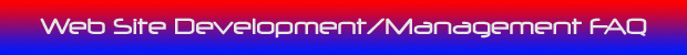 Web Site Development/Management FAQ